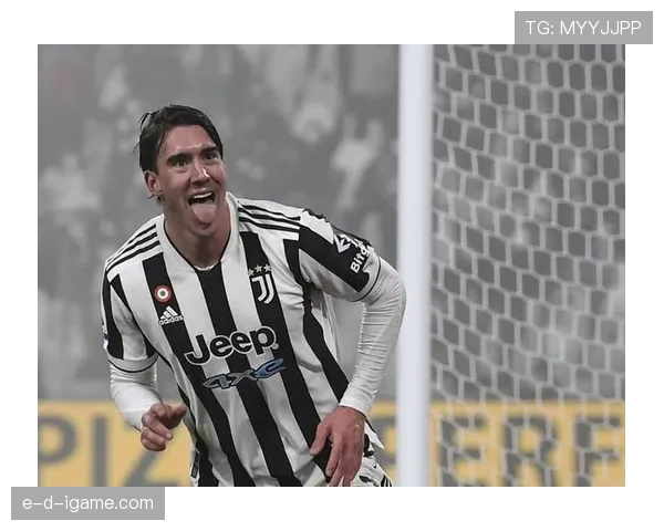 尤文进攻核心不稳？弗拉霍维奇效率起伏暴露球队隐患